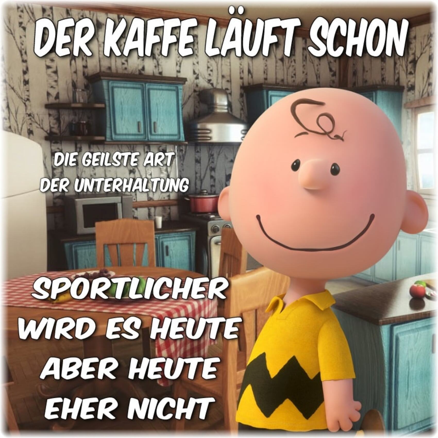 Der daffe läuft schon sportlicher wird es heute aber heute eher nicht