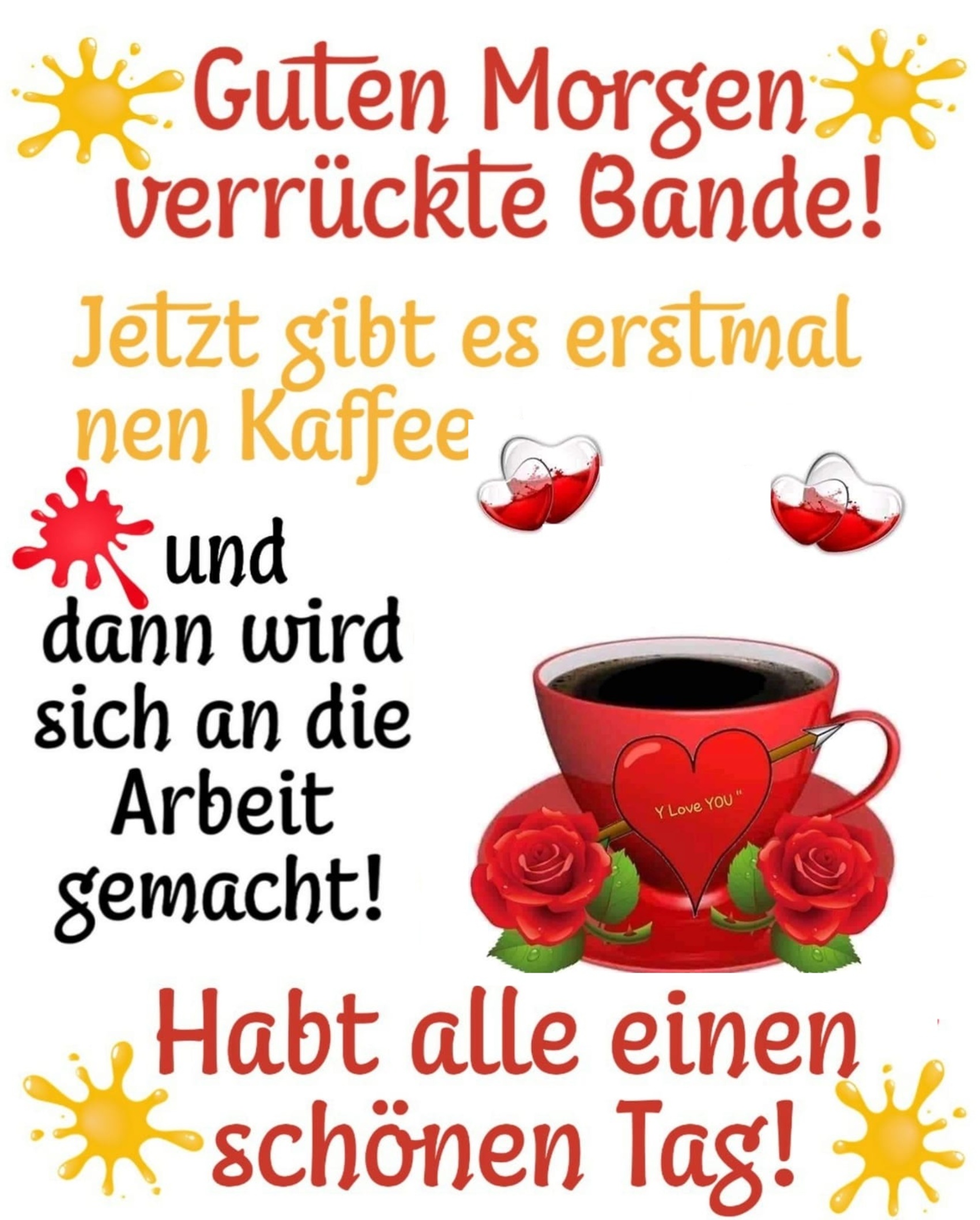 Guten Morgen verrückte bande jetzt gibt es erstmal nen kaffee