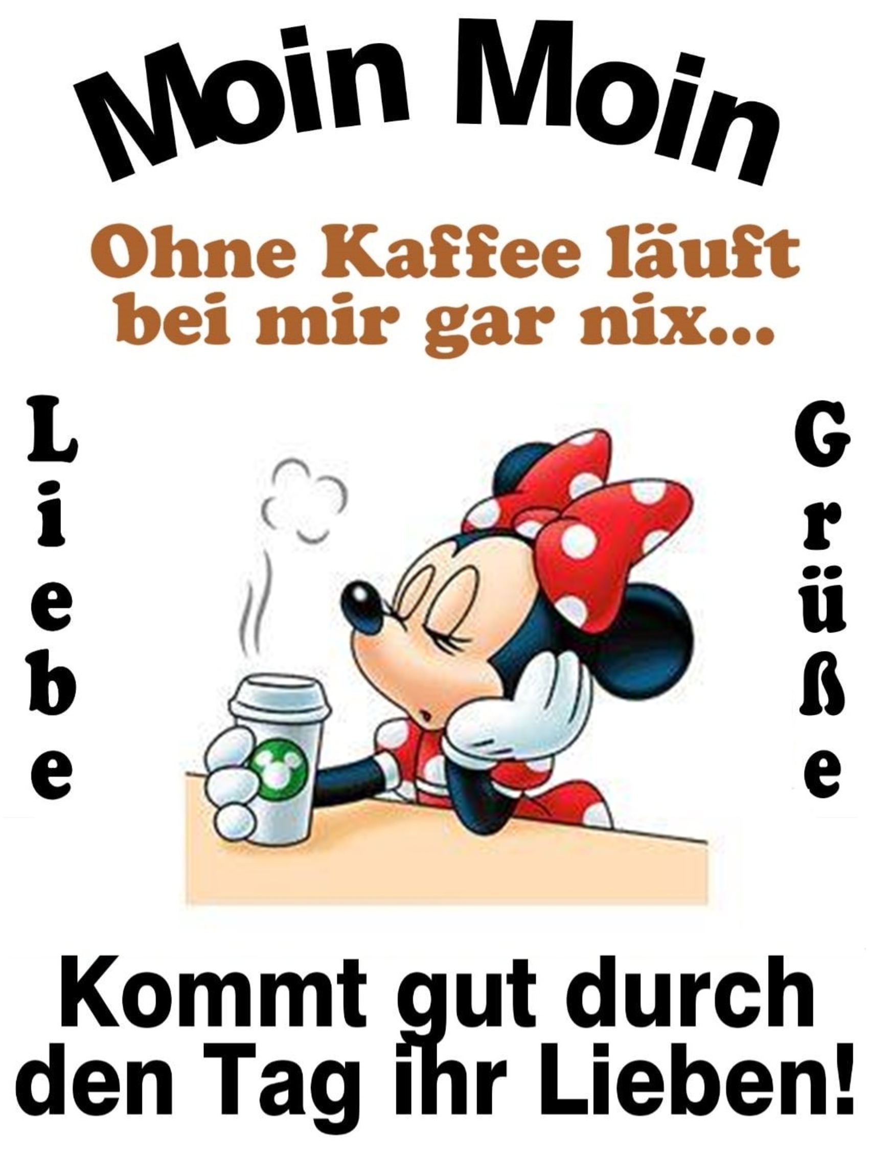Moin Moin ohne kaffee läuft bei mir gar nix liebe grüße