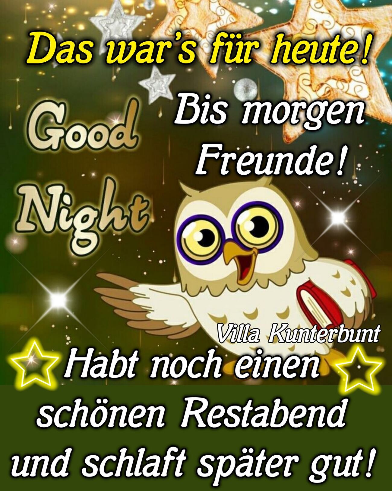 Das war’ s für heute bis morgen Freunde good night