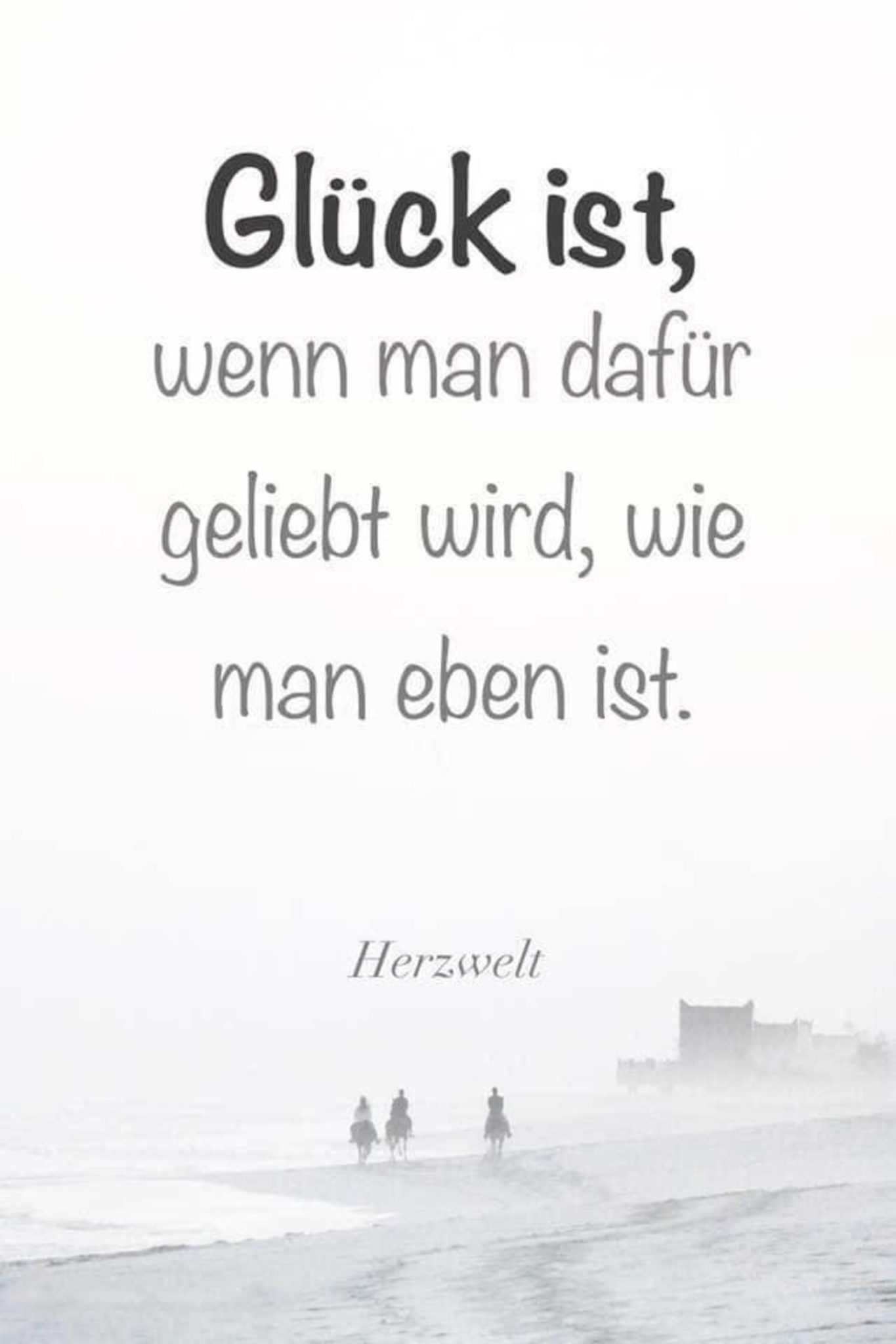 Glück ist wenn man dafür geliebt wird wie man eben ist Archives