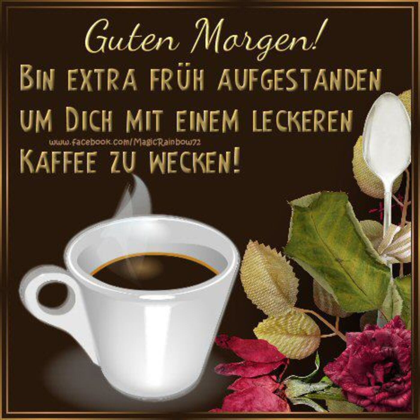 Guten Morgen bin extra früh aufgestanden um dich mit einem leckeren kaffee zu wecken