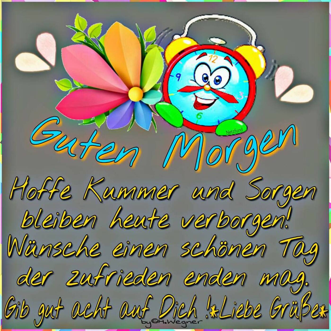 Guten Morgen hoffe kummer und sorgen bleiben heute verborgen