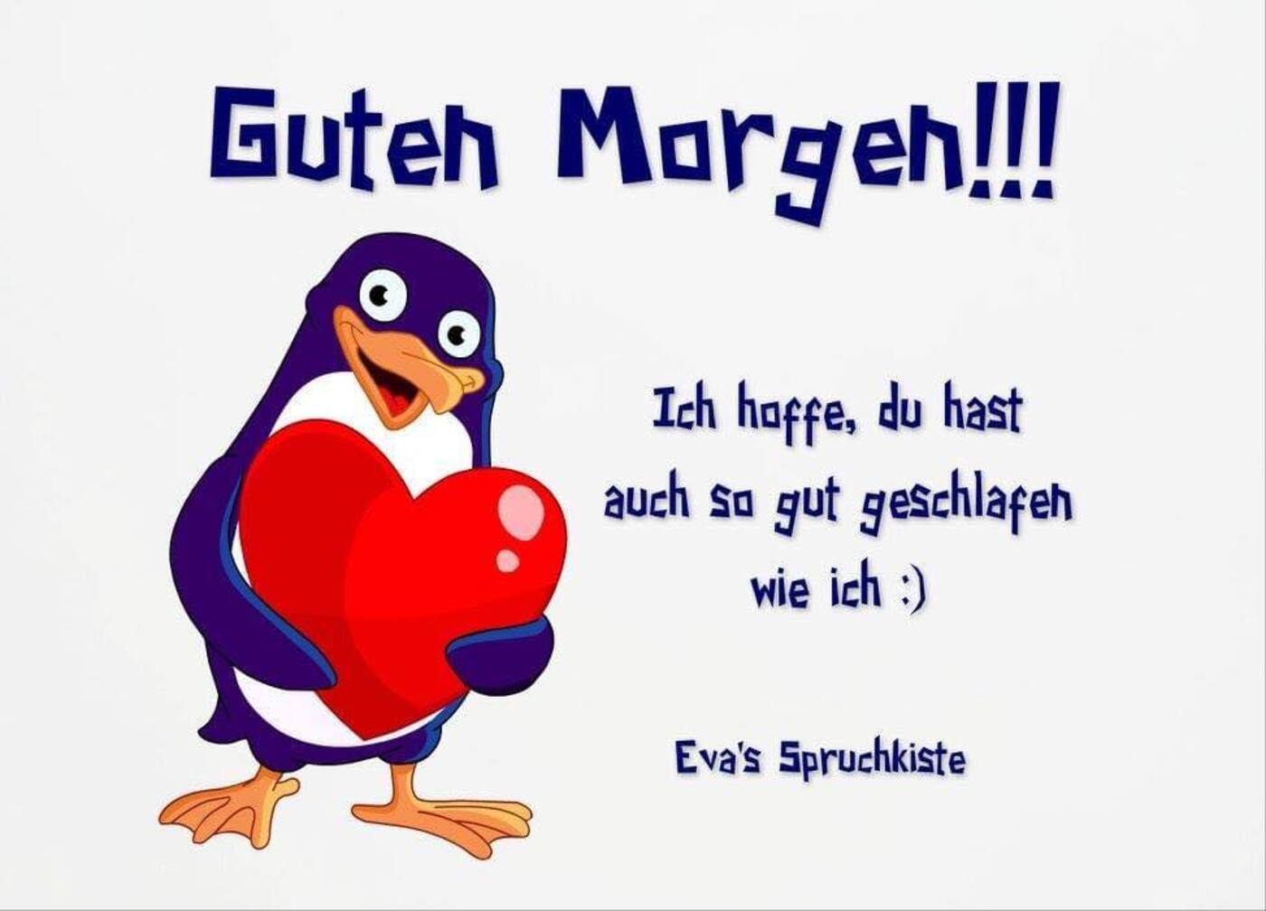 Guten Morgen ich hoffe du hast auch so gut geschlafen wie ich