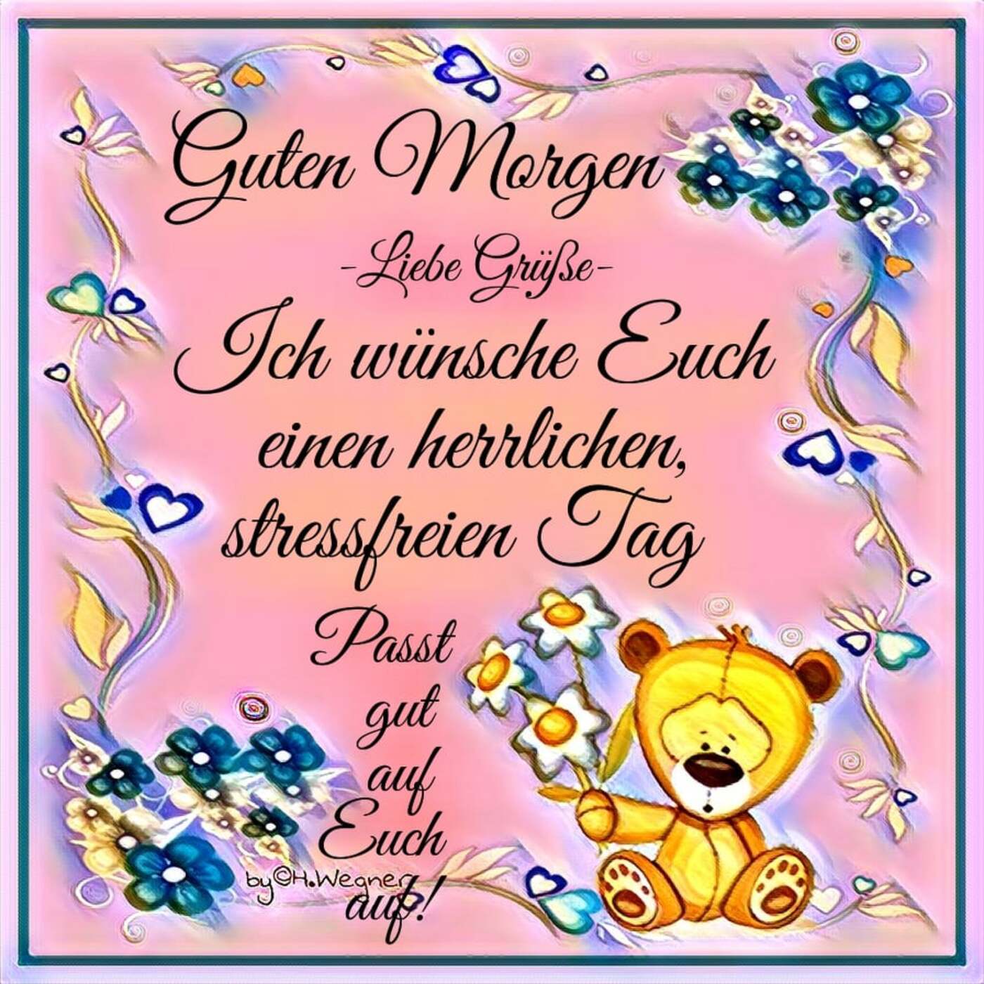 Guten Morgen ich wünsche euch einen herrlichen stressfreien tag