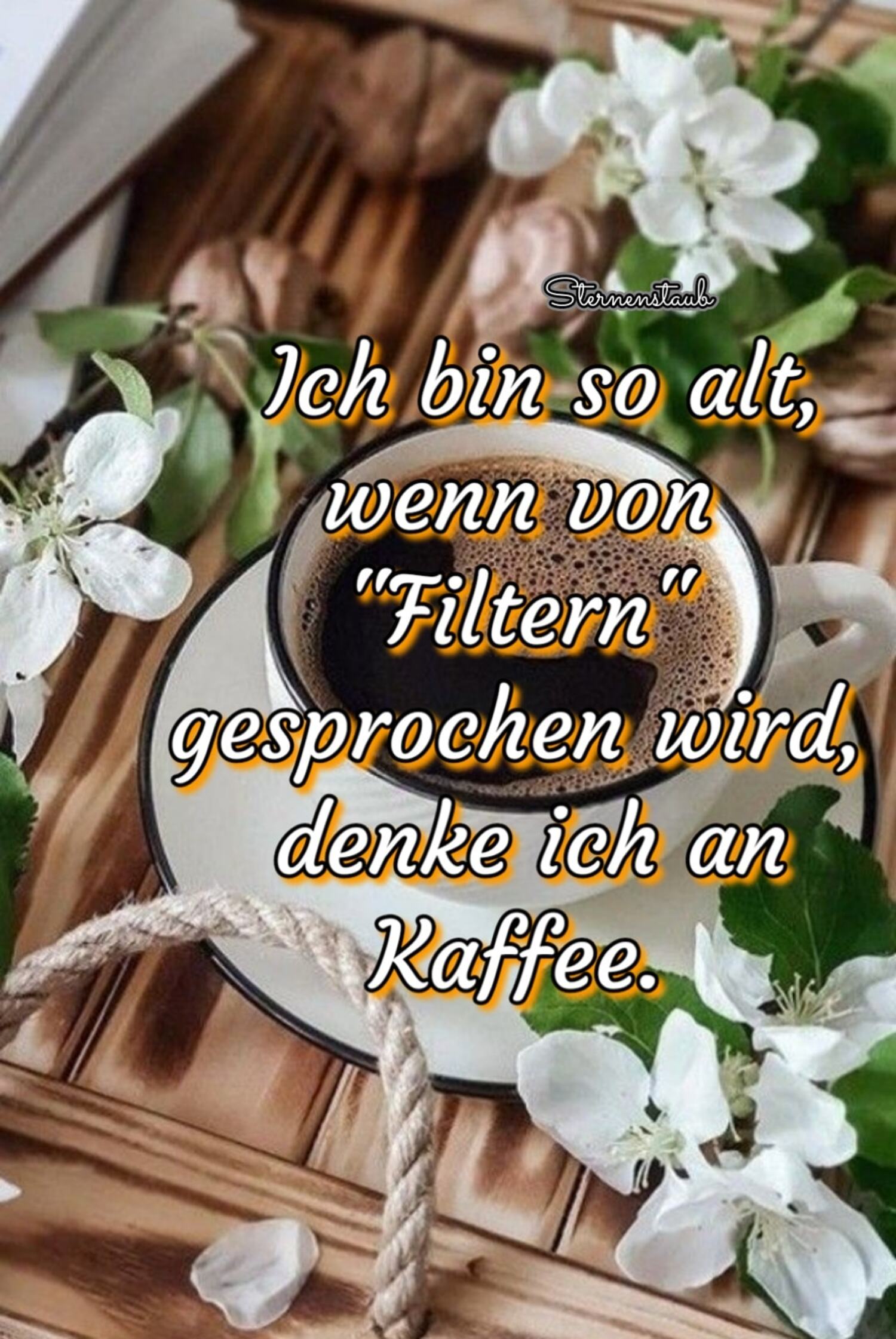 Ich bin so alt wenn von filtern gesprochen wird denke ich an kaffee