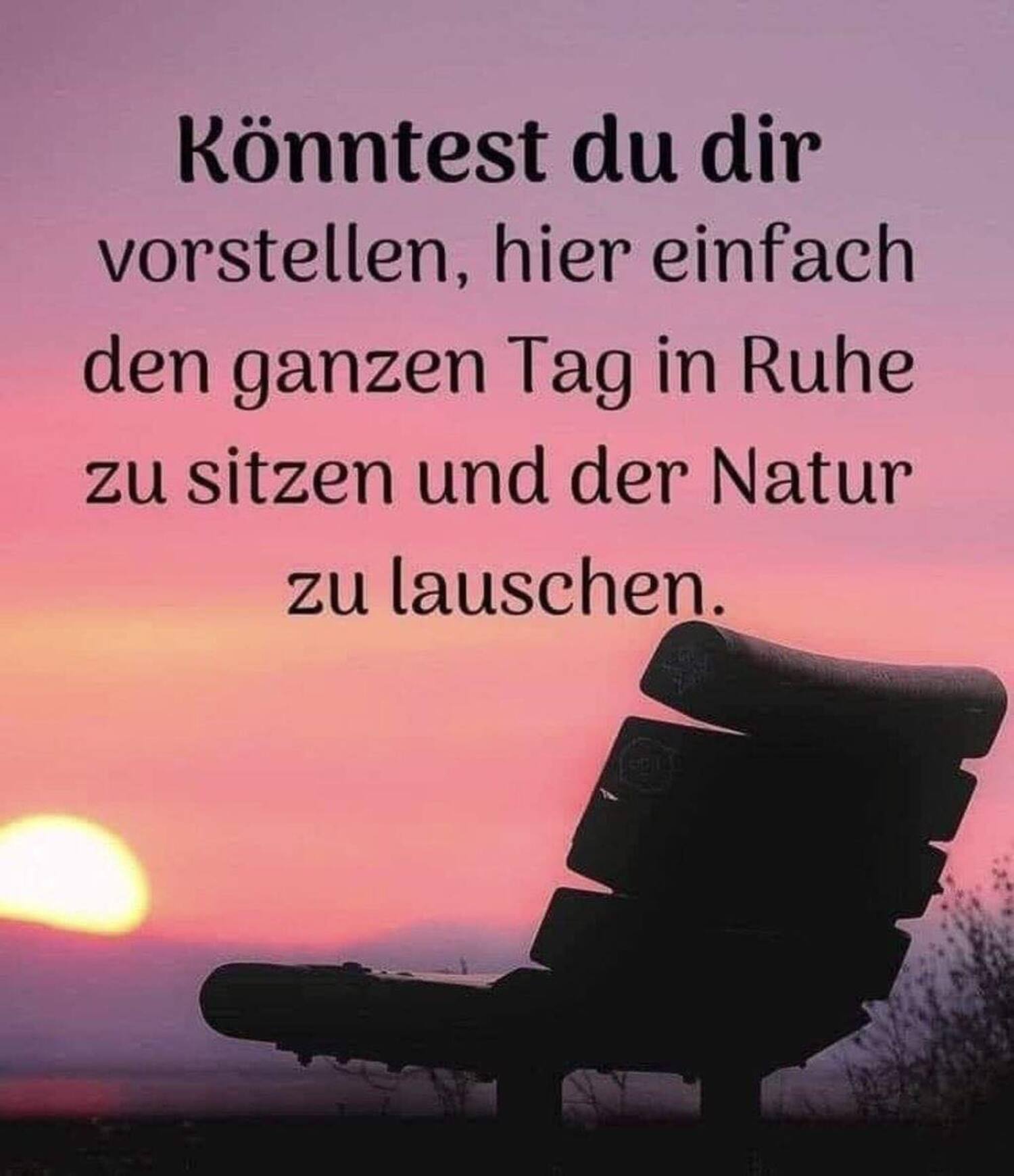 Könntest du dir vorstellen hier einfach den ganzen tag in ruhe zu sitzen und der natur zu lauschen